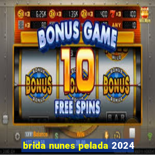 brida nunes pelada 2024